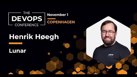 Henrik Høegh | Lightning Talks | The DEVOPS Conference - Copenhagen, 2022