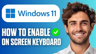 How to Enable On-Screen Keyboard in Windows 11 (Easy Guide 2026)