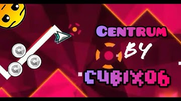 Centrum by CUBIX06 all coins | Geometry dash