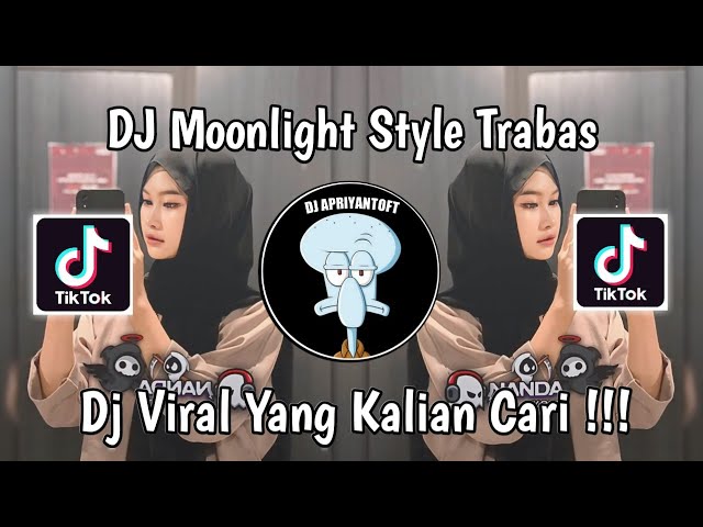 DJ MOONLIGHT STYLE TRABAS VIRAL TIK TOK TERBARU 2024 YANG KALIAN CARI ! class=