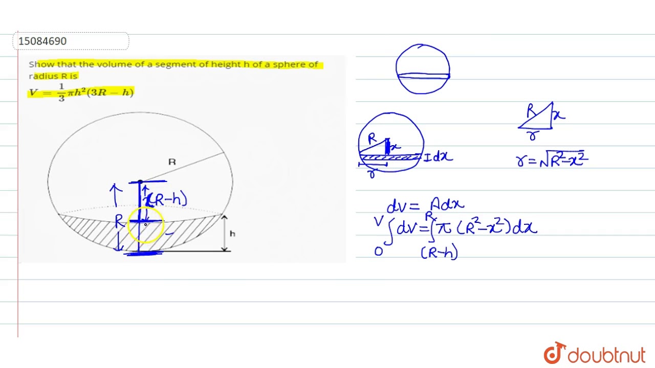 Show That The Volume Of A Segment Of Height H Of A Sphere Of Radius R Is V 1 3 Pi H 2 3r H Youtube