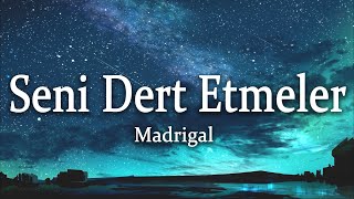 Madrigal - Seni Dert Etmeler (Sözleri/Lyrics)