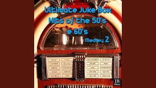 Ultimate Juke-Box Hits of the 50S \u0026 60S Medley 2: Poetry in Motion / The Girl Can't Help It /...