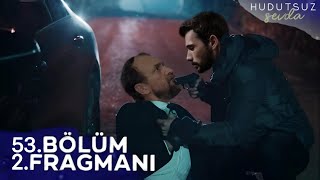 Hudutsuz Sevda 53.Bölüm 2.Fragmanı | Son Duanı Et!