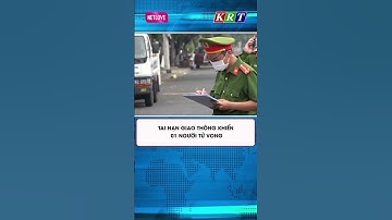 Tai nạn giao thông khiến 01 người tử vong #shorts