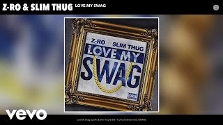 Смотреть клип Z-Ro, Slim Thug - Love My Swag (Audio)