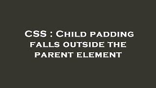 CSS : Child padding falls outside the parent element