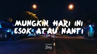 Story Wa  Literasi Story  Anneth  Mungkin Hari Ini Esok Atau Nanti  Story Wa Mungkin Hari Ini