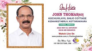 JOHN THOMAS[60] || FUNERAL SERVICE || LIVE ON : 02- 05- 26 || THOOLIKA TV +919072577080, 090
