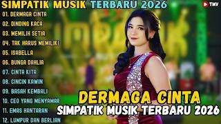 DERMAGA CINTA - DINDING KACA - MEMILIH SETIA - TAK HARUS MEMILIKI- SIMPATIK MUSIC FULL ALBUM TERBARU