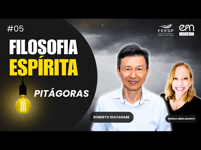 PITÁGORAS — FILOSOFIA ESPÍRITA #05 | | Roberto Watanabe e Regina Mercadante