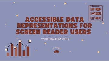 Accessible Data Representations for Screen Reader Users by Jonathan Zong