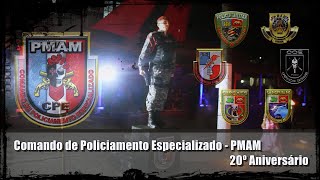 Comando de Policiamento Especializado - PMAM 20º Aniversário