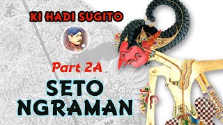 SETO NGRAMAN 2A - KI HADI SUGITO