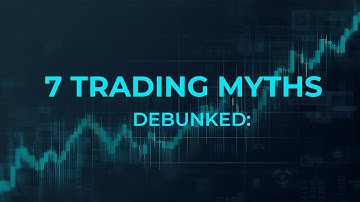 7 Trading  Myths Debunked 