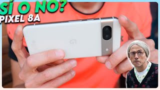 Google Pixel 8a, hoy NO...MAÑANA | Todo lo que DEBES SABER