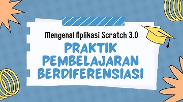 PEMBELAJARAN BERDIFERENSIASI | INFORMATIKA | KELAS 7 | SMP 2 Undaan | Mengenal Aplikasi Scratch 3.0