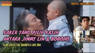 Kakek yang pilih kasih, antara Jimmy Lin & Boboho. Alur Cerita Film: Grandpa's Love 1994.