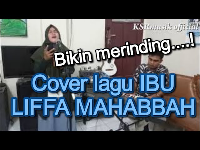 LAGU IBU LIFFA MAHABBAH class=