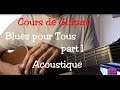 Cours de guitare Blues - Blues pour Tous - Impro Acoustique - Part1 +TAB