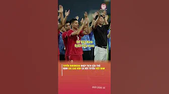 TUYỂN INDONESIA NHẬP TỊCH CẦU THỦ ĐỊNH GIÁ CAO HƠN CẢ ĐỘI TUYỂN VIỆT NAM thumbnail