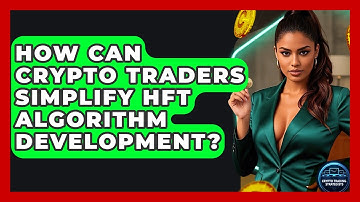 How Can Crypto Traders Simplify HFT Algorithm Development? - Crypto Trading Strategists