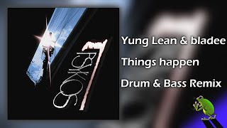 Yung Lean &amp; bladee - Things happen | Drum &amp; Bass Remix