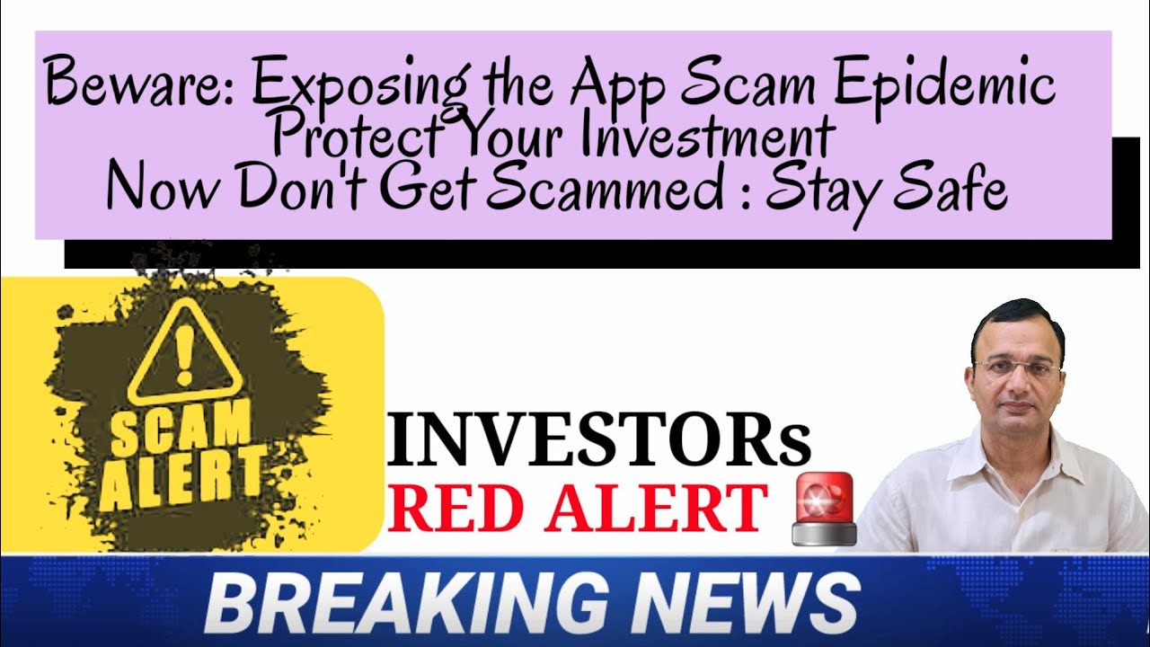 Beware Exposing the App Scam Epidemic Protect Your Investment Now