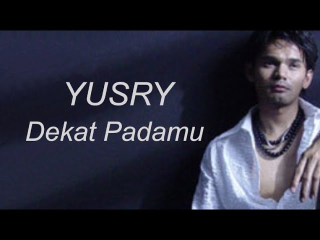 Yusry - Dekat Padamu (Official Music Video) class=