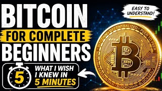 Bitcoin for Complete Beginners: What I Wish I Knew in 5 Minutes