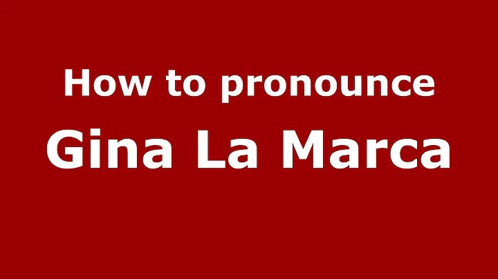 How to pronounce Gina La Marca (Italian/Italy)  - ...
