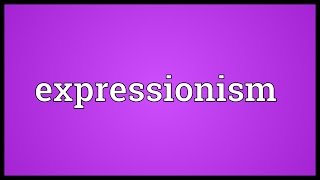 Expressionism Meaning