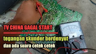 Tv China gagal start tegangan sekunder berdenyut dan ada suara cetek cetek