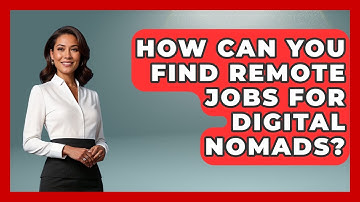 How Can You Find Remote Jobs for Digital Nomads? | Digital Nomad Success Guide