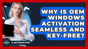 Why Is OEM Windows Activation Seamless And Key-free? - All About Operating Systems