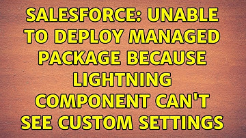 Salesforce: Unable to deploy managed package because lightning component can
