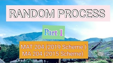 Random Process/Part 1/MAT204/MA202/KTU BTECH S4 Maths