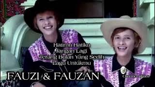 FAUZI & FAUZAN, The Very Best Of : Hatimu Hatiku -Jangan Lagi -Terang Bulan Yang Sedih -Lagu Untukmu
