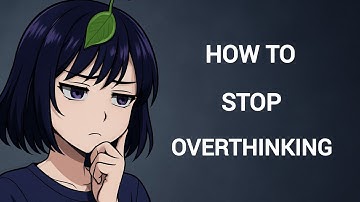 How to Stop Overthinking Everything ( Proven Methods )