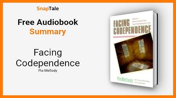 Facing Codependence by Pia Mellody: 13 Minute Summary