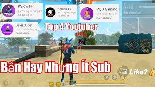 [ Free Fire ] Top 4 Những Youtuber Bắn Hay Nhưng Ít Subscribe , Nên Ủng Hộ Những Youtuber Như Vậy