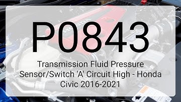 DTC P0843: Transmission Fluid Pressure Sensor/Switch 