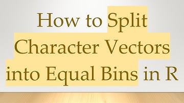 How to Split Character Vectors into Equal Bins in R