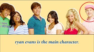 ryan evans is the main character. | hsm2 commentary