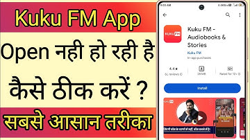 How To Fix KuKu FM App Opening Problem !! KuKu FM App Open Nhi Ho Raha Hai