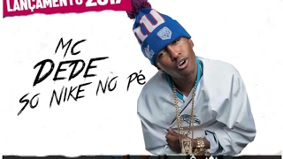 Mc Dede - So Nike No Pé Detona Funk