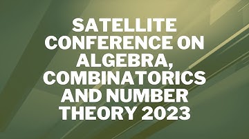 Satellite Conference on Algebra, Combinatorics and Number Theory 2023 | Day 1