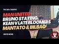 Bruno Stays! Kean? Mantato! | Manchester United Transfer News | The Daily Muppet
