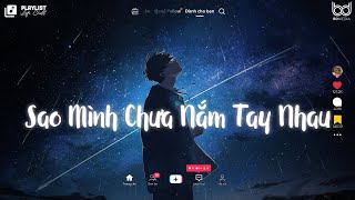 Sao Mình Chưa Nắm Tay Nhau, Ít Nhưng Dài Lâu, Tòng Phu ~ Những Bản Nhạc Lofi Chill Nhẹ Nhàng 2023