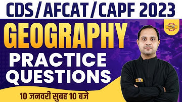 Geography Practice Questions for CDS/AFCAT-1 2023, CAPF AC 2023 Exams | Geography by Deepak Sir